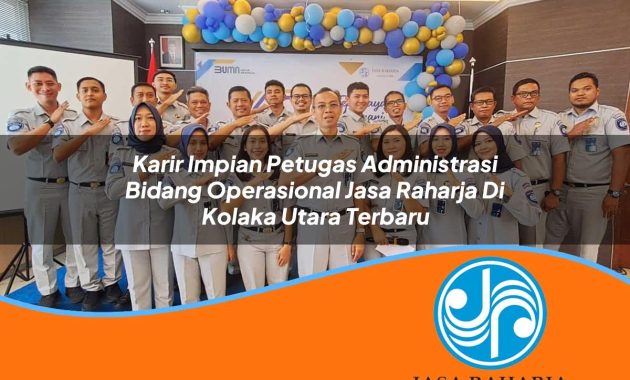 karir impian petugas administrasi bidang operasional jasa raharja di kolaka utara terbaru 1753413347