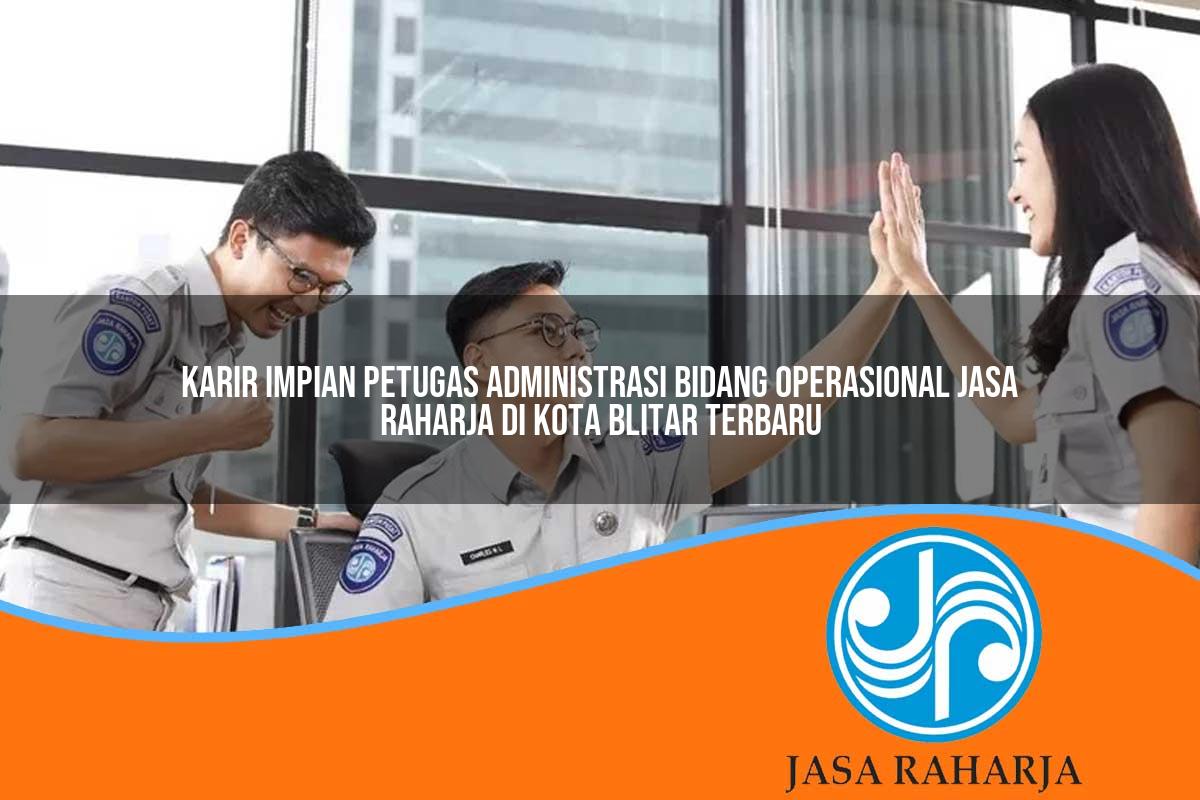 karir impian petugas administrasi bidang operasional jasa raharja di kota blitar terbaru 1753360066