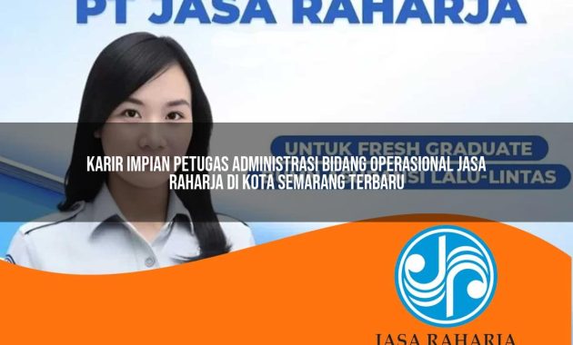 karir impian petugas administrasi bidang operasional jasa raharja di kota semarang terbaru 1753356645
