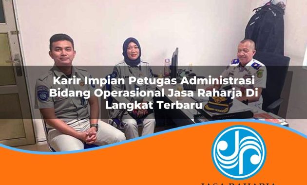 karir impian petugas administrasi bidang operasional jasa raharja di langkat terbaru 1753358082