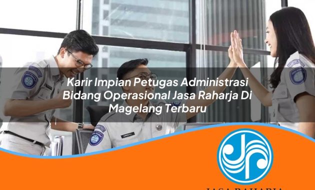 karir impian petugas administrasi bidang operasional jasa raharja di magelang terbaru 1753341950
