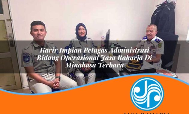 karir impian petugas administrasi bidang operasional jasa raharja di minahasa terbaru 1753401047