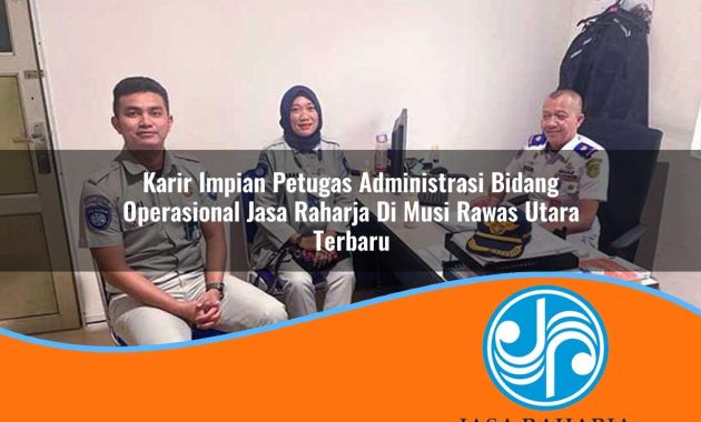 karir impian petugas administrasi bidang operasional jasa raharja di musi rawas utara terbaru 1753399006