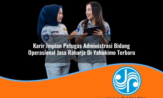 karir impian petugas administrasi bidang operasional jasa raharja di yahukimo terbaru 1753366090