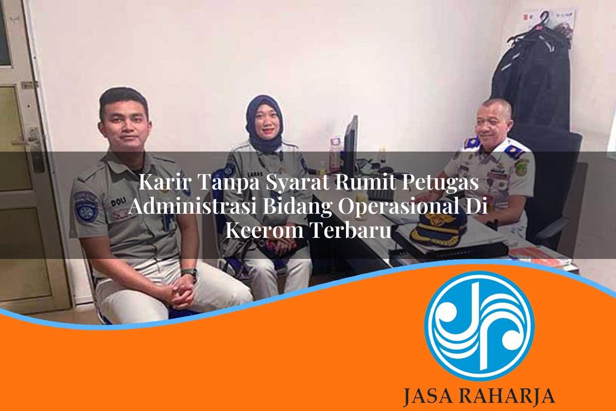 karir tanpa syarat rumit petugas administrasi bidang operasional di keerom terbaru 1753335543