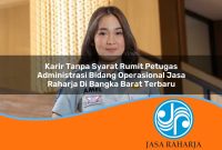 karir-tanpa-syarat-rumit-petugas-administrasi-bidang-operasional-jasa-raharja-di-bangka-barat-terbaru-1753415115.jpg karir tanpa syarat rumit petugas administrasi bidang operasional jasa raharja di bangka barat terbaru 1753415115