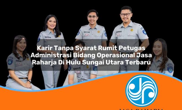 karir tanpa syarat rumit petugas administrasi bidang operasional jasa raharja di hulu sungai utara terbaru 1753403570