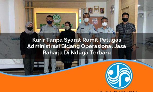 karir tanpa syarat rumit petugas administrasi bidang operasional jasa raharja di nduga terbaru 1753401498