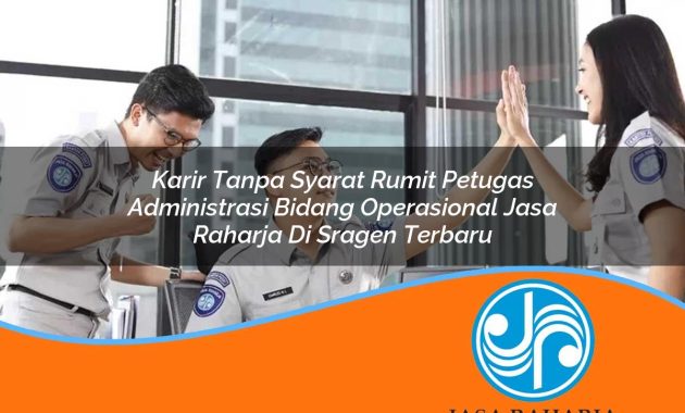 karir tanpa syarat rumit petugas administrasi bidang operasional jasa raharja di sragen terbaru 1753346270