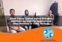 karir tanpa syarat rumit petugas administrasi bidang operasional jasa raharja di toba terbaru 1753408736
