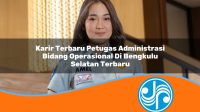 karir terbaru petugas administrasi bidang operasional di bengkulu selatan terbaru 1753331245
