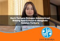 karir terbaru petugas administrasi bidang operasional di bengkulu selatan terbaru 1753331245