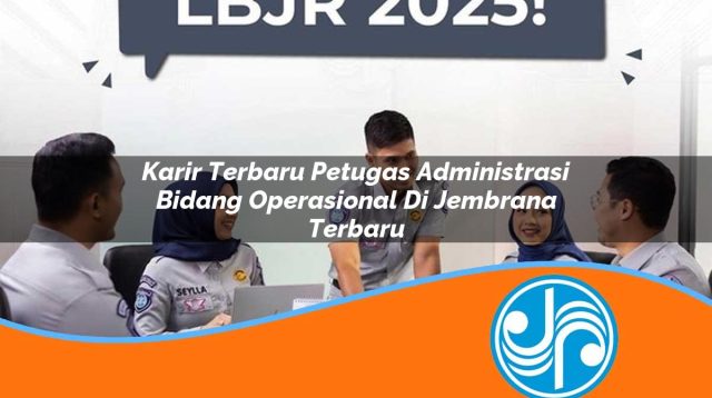 karir terbaru petugas administrasi bidang operasional di jembrana terbaru 1753333120