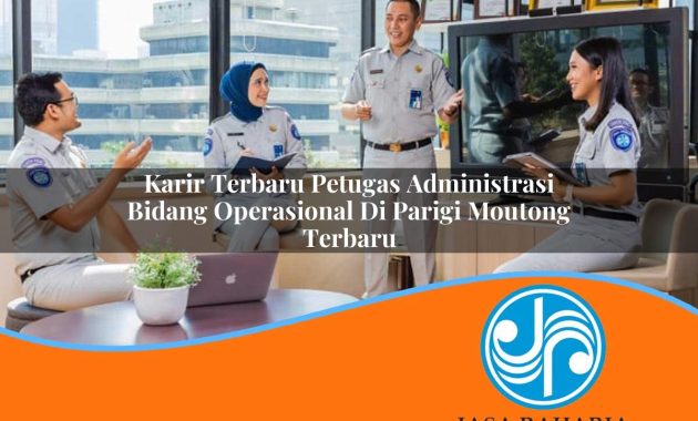 karir terbaru petugas administrasi bidang operasional di parigi moutong terbaru 1753329536