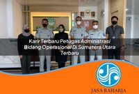 karir terbaru petugas administrasi bidang operasional di sumatera utara terbaru 1753325386