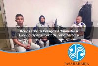 karir terbaru petugas administrasi bidang operasional di tebo terbaru 1753323401