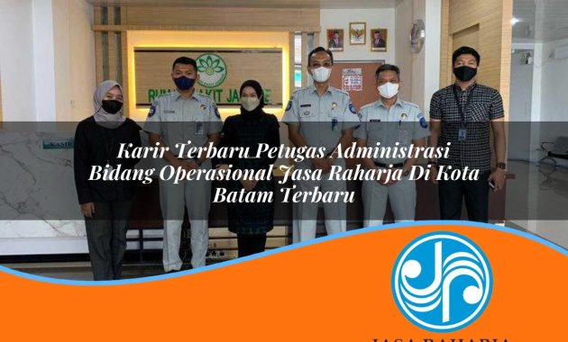 karir terbaru petugas administrasi bidang operasional jasa raharja di kota batam terbaru 1753391587