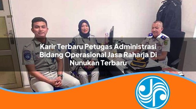karir terbaru petugas administrasi bidang operasional jasa raharja di nunukan terbaru 1753395724
