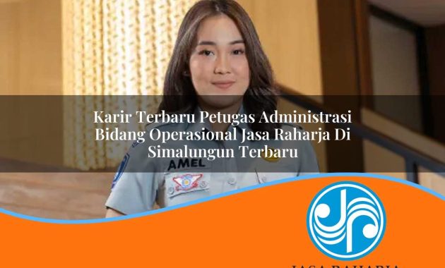karir terbaru petugas administrasi bidang operasional jasa raharja di simalungun terbaru 1753418494