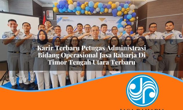 karir terbaru petugas administrasi bidang operasional jasa raharja di timor tengah utara terbaru 1753421147