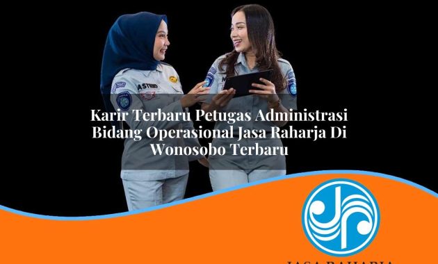 karir terbaru petugas administrasi bidang operasional jasa raharja di wonosobo terbaru 1753363685