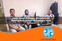kerja cepat petugas administrasi bidang operasional di indragiri hulu terbaru 1753329054