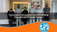 kerja cepat petugas administrasi bidang operasional di kendal terbaru 1753327428