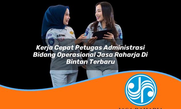 kerja cepat petugas administrasi bidang operasional jasa raharja di bintan terbaru 1753347872