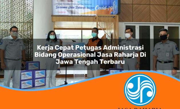 kerja cepat petugas administrasi bidang operasional jasa raharja di jawa tengah terbaru 1753343846