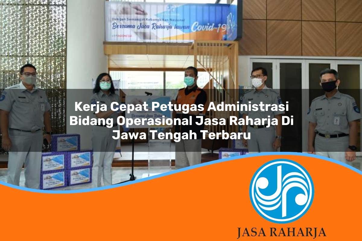 kerja cepat petugas administrasi bidang operasional jasa raharja di jawa tengah terbaru 1753343846