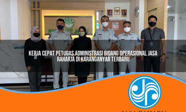 kerja cepat petugas administrasi bidang operasional jasa raharja di karanganyar terbaru 1753357181