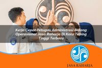 kerja cepat petugas administrasi bidang operasional jasa raharja di kota tebing tinggi terbaru 1753382439