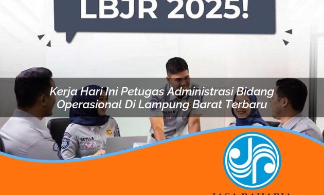 kerja hari ini petugas administrasi bidang operasional di lampung barat terbaru 1753326060