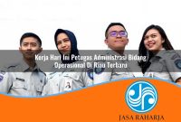 kerja hari ini petugas administrasi bidang operasional di riau terbaru 1753326102