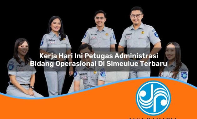 kerja hari ini petugas administrasi bidang operasional di simeulue terbaru 1753330143