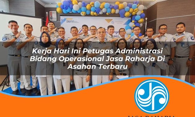 kerja hari ini petugas administrasi bidang operasional jasa raharja di asahan terbaru 1753404388