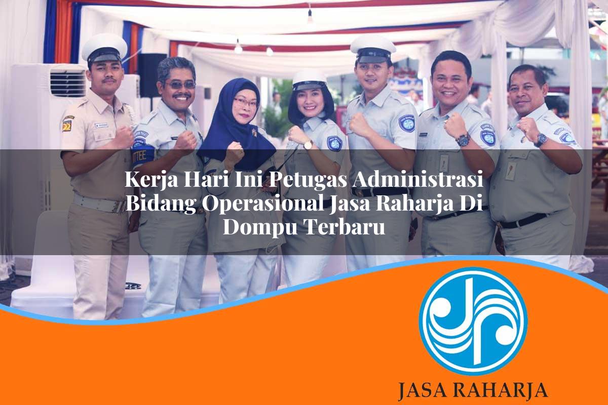 kerja hari ini petugas administrasi bidang operasional jasa raharja di dompu terbaru 1753383832