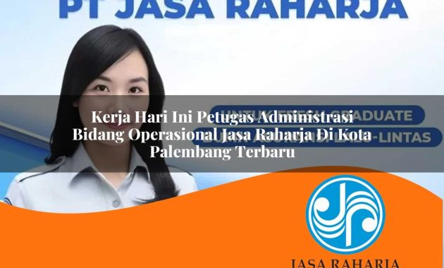 kerja hari ini petugas administrasi bidang operasional jasa raharja di kota palembang terbaru 1753401381