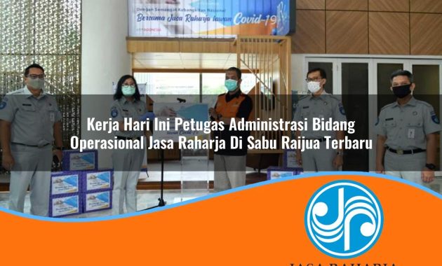 kerja hari ini petugas administrasi bidang operasional jasa raharja di sabu raijua terbaru 1753365702