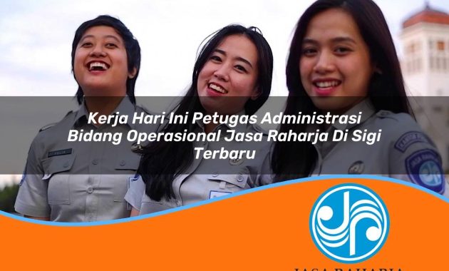 kerja hari ini petugas administrasi bidang operasional jasa raharja di sigi terbaru 1753348689