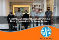 kesempatan kerja petugas administrasi bidang operasional di bantul terbaru 1753335943