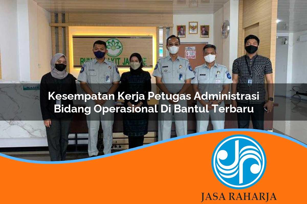kesempatan kerja petugas administrasi bidang operasional di bantul terbaru 1753335943