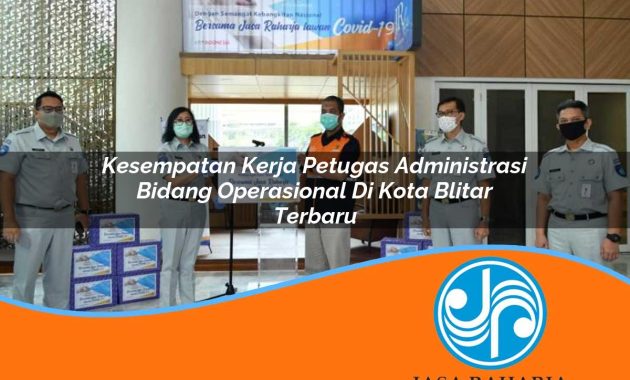 kesempatan kerja petugas administrasi bidang operasional di kota blitar terbaru 1753329297
