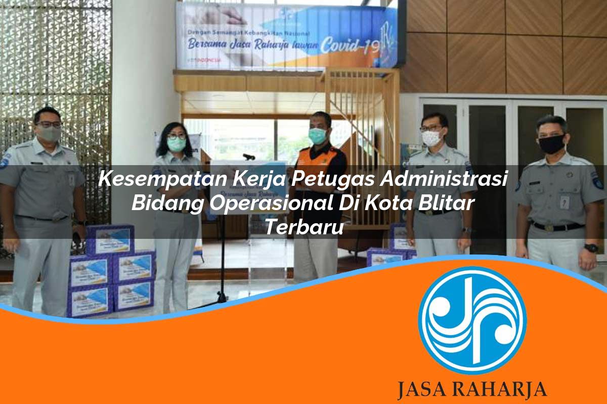 kesempatan kerja petugas administrasi bidang operasional di kota blitar terbaru 1753329297