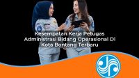 kesempatan kerja petugas administrasi bidang operasional di kota bontang terbaru 1753324850