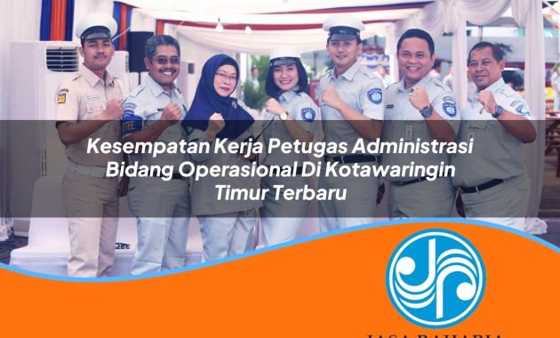 kesempatan kerja petugas administrasi bidang operasional di kotawaringin timur terbaru 1753336373