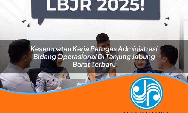 kesempatan kerja petugas administrasi bidang operasional di tanjung jabung barat terbaru 1753327751
