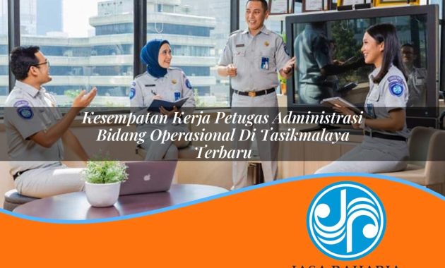 kesempatan kerja petugas administrasi bidang operasional di tasikmalaya terbaru 1753328357