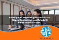 kesempatan kerja petugas administrasi bidang operasional jasa raharja di barito selatan terbaru 1753410704