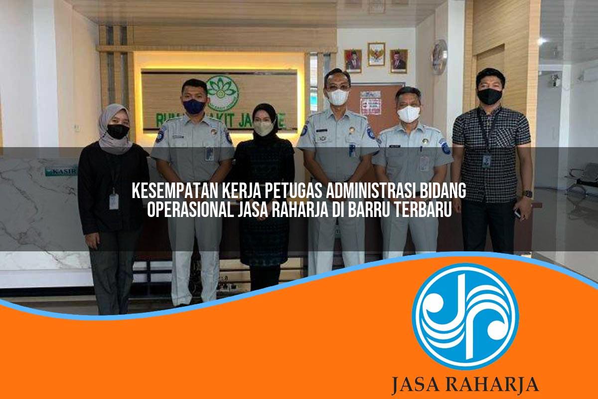 kesempatan kerja petugas administrasi bidang operasional jasa raharja di barru terbaru 1753384678